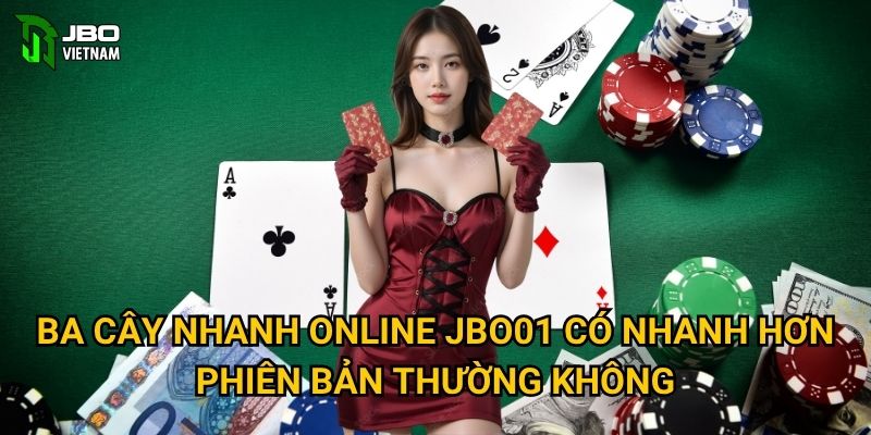 Ba Cây Nhanh Online JBO01 có nhanh hơn phiên bản thường không?