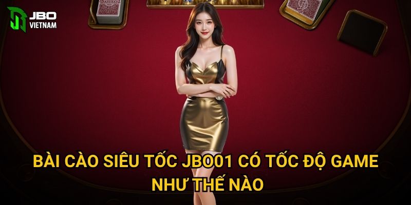 Bài Cào Siêu Tốc JBO01 có tốc độ game như thế nào?