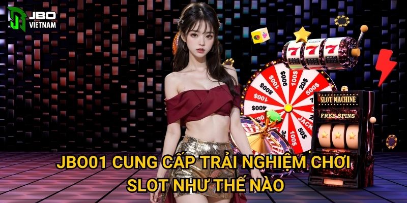 JBO01 cung cấp trải nghiệm chơi slot như thế nào?