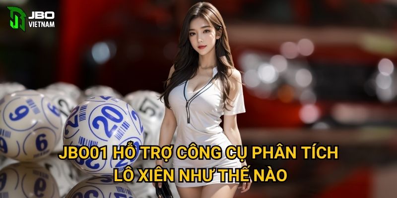 JBO01 hỗ trợ công cụ phân tích lô xiên như thế nào?