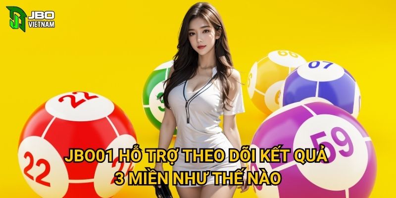 JBO01 hỗ trợ theo dõi kết quả 3 miền như thế nào?