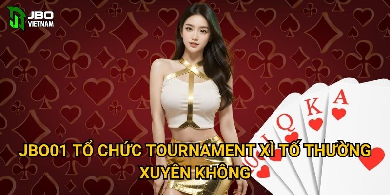 JBO01 tổ chức tournament Xì tố thường xuyên không?