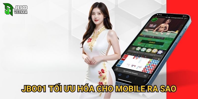 JBO01 tối ưu hóa cho mobile ra sao?