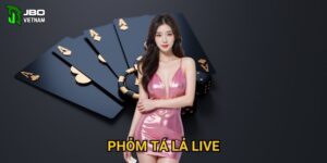 Phỏm Tá Lả Live tại JBO01 có những trải nghiệm gì chân thực?