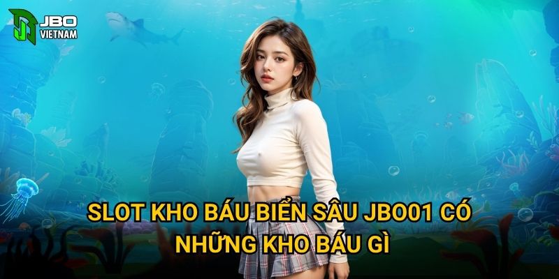 Slot Kho Báu Biển Sâu JBO01 có những kho báu gì?