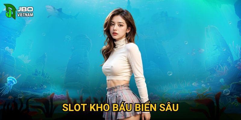 Slot Kho Báu Biển Sâu tại JBO01 có cuộc phiêu lưu thú vị không?