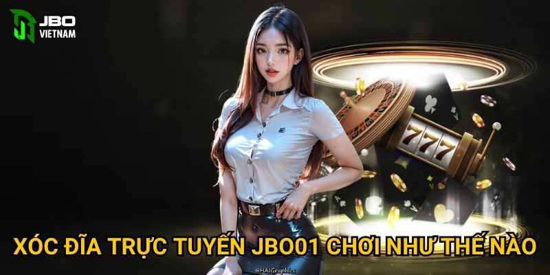 Xóc Đĩa Trực Tuyến tại JBO01 có gì đặc biệt so với truyền thống? 2 Xóc Đĩa Trực Tuyến JBO01 chơi như thế nào?